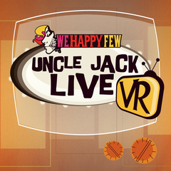 We Happy Few: Uncle Jack Live VR