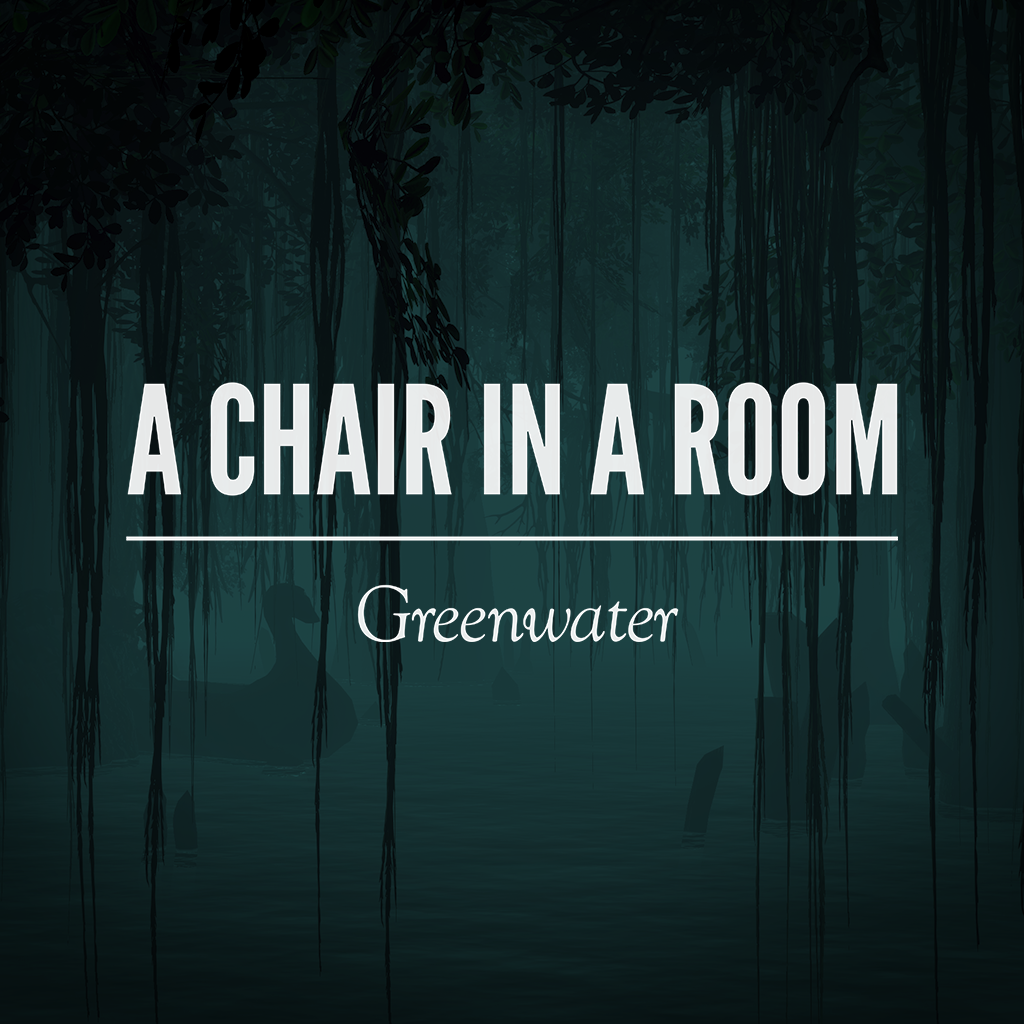 A Chair in a Room: Greenwater